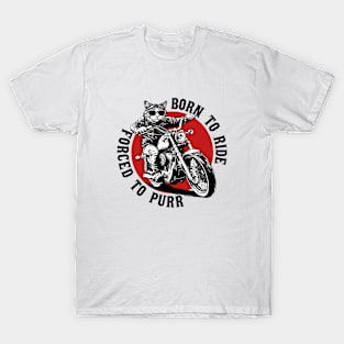 Born To Ride, Forced To Purr T-Shirt